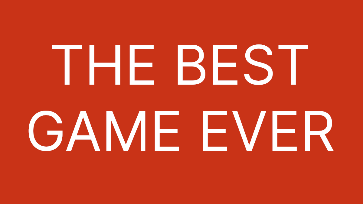 THE BEST GAME EVER